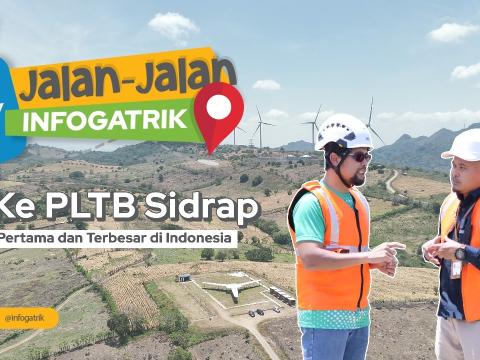 Jalan-Jalan Infogatrik Ke PLTB Sidrap yang Pertama dan Terbesar di Indonesia